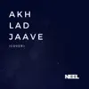 NEEL - Akh Lad Jaave - Single